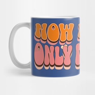 Now Is The Only Moment Mug